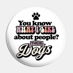 You know what I like about people? Their dogs Funny Quote Sarcastic Sayings Humor Gift Pin