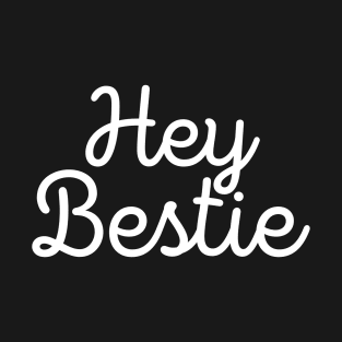 Hey bestie T-Shirt