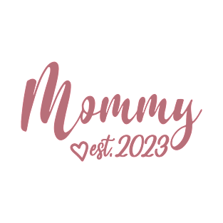 Mommy Est. 2023 - Mom To Be - Cute Pregnancy Announcement Gift For Women T-Shirt