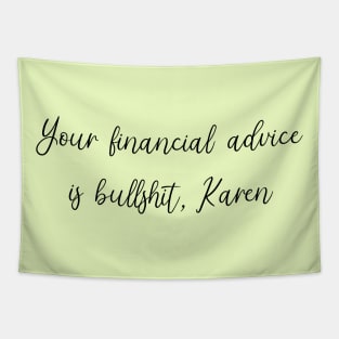 Your Financial Advice is Bullshit, Karen Tapestry