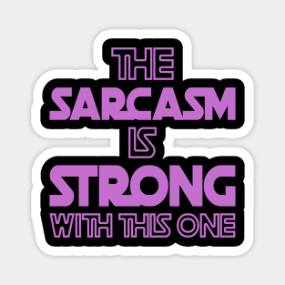 The Sarcasm Is Strong With This One - Funny Quote in Purple Tone Magnet