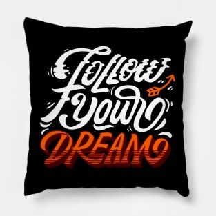 Follow your dream positive mindset Pillow