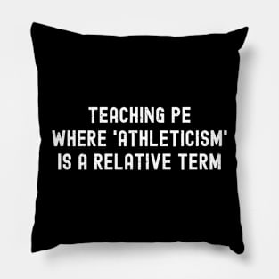 Teaching PE Pillow