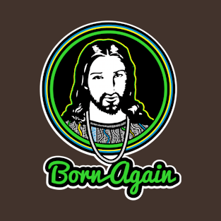 Born again-green T-Shirt