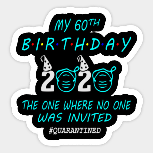 60th Birthday Gifts Idea In Quarantine 2020 60th Birthday Sticker Teepublic