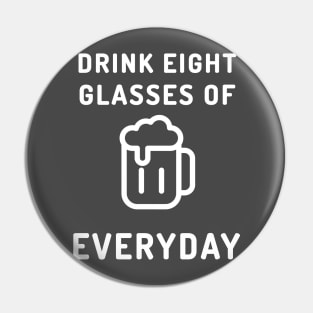 Drink Beer Everyday Pin