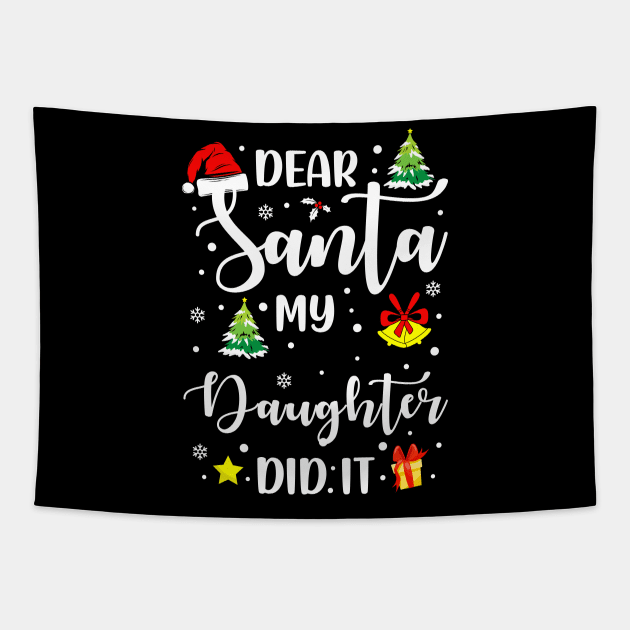 Dear Santa My Daughter Did It Funny Xmas Gifts Tapestry by CoolTees