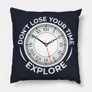 Don't lose your time Pillow