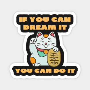 If you can dream it you can do it Magnet