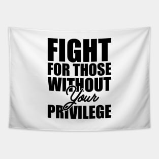 Civil Right - Fight for those without your privilege Tapestry