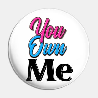 You Own Me Pin