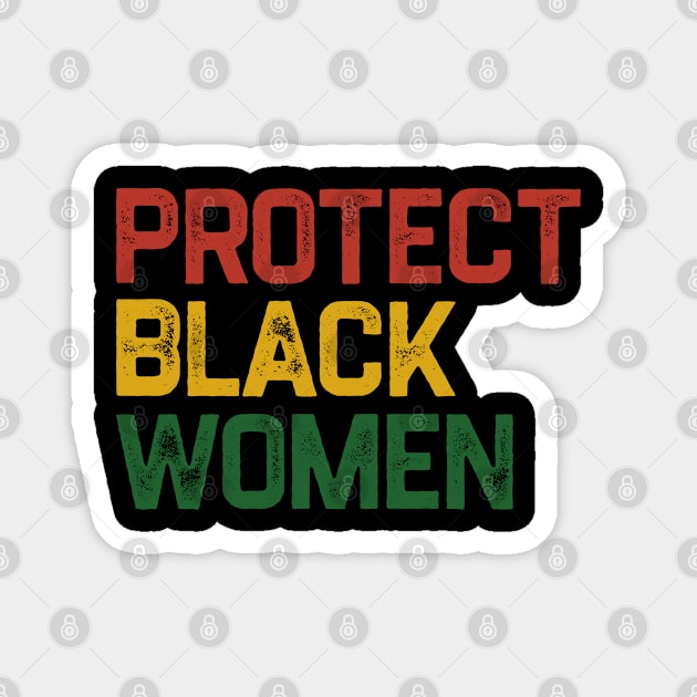 Protect Black Women Magnet by erythroxian-merch