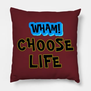 Wham choose life Pillow