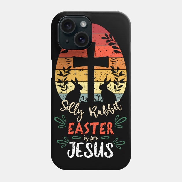 Silly Rabbit Easter Is For Jesus Rabbit With Cross Phone Case by kimmygoderteart