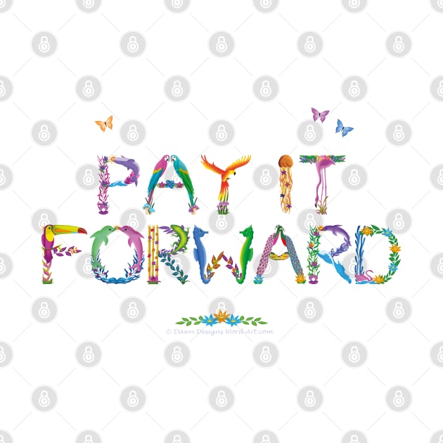 PAY IT FORWARD - tropical word art by DawnDesignsWordArt