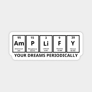 Amplify Your Dreams Periodically Magnet