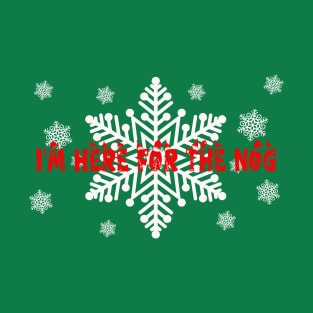 I'm Here for the Nog T-Shirt