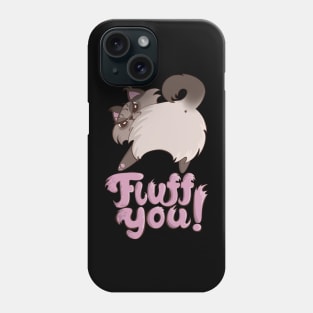 Fluff You Fluffy Cat Kitten Angry cat butt Phone Case