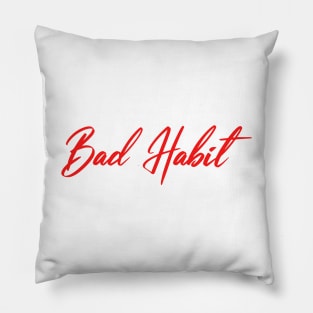 Bad Habit Pillow