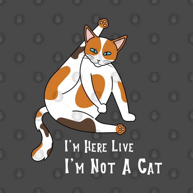 I'm Here Live, I'm Not A Cat by Spirit Animals 21