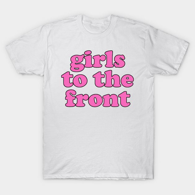 Girls To The Front Riot Aesthetic Streetwear Vaporwave Girls To The Front T Shirt Teepublic