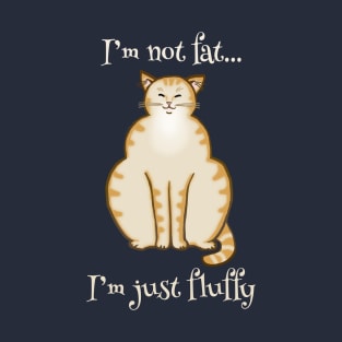 Fat Cat - "I'm not fat, I'm just fluffy" Cute orange cat T-Shirt