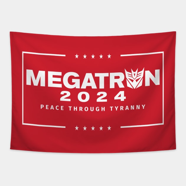 Megatron For President - Peace Through Tyranny I Tapestry by MalcolmDesigns