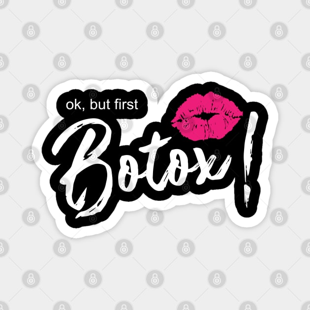 Ok, but first botox lips! Magnet by Shirtbubble