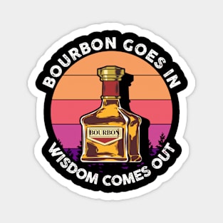 Bourbon Goes In Wisdom Comes Out Whisky Scotch Magnet