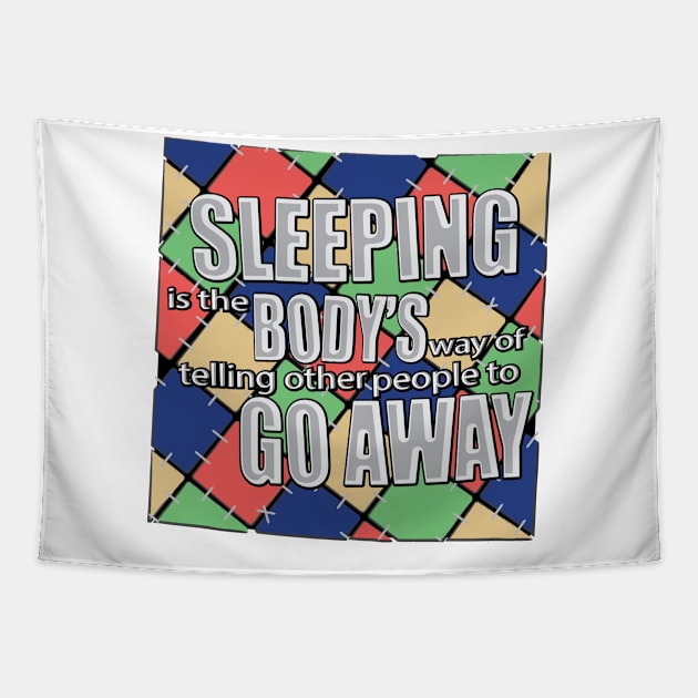 Sleeping GO AWAY Tapestry by EdwardLarson