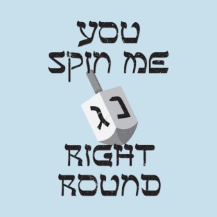 You Spin Me Right Round T-Shirt