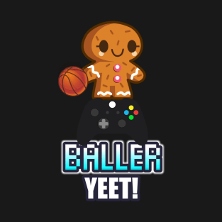 Baller Yeet - - Basketball Graphic Typographic Design - Baller Fans Sports Lovers - Holiday Gift Ideas T-Shirt