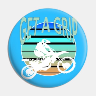 Get A Grip Dirt Bike Freestyle MX Art Pin