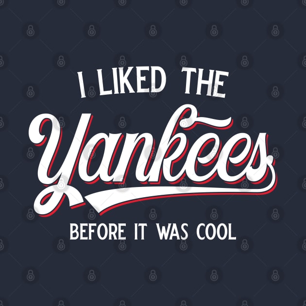 I Liked The Yankees Before It Was Cool v2 by Emma