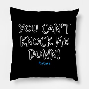 You cant knock me down katara avatar quote Pillow