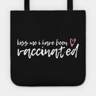 KISS ME I HAVE BEEN VACCINATED Tote