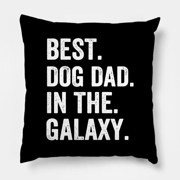 BEST DOG DAD IN THE GALAXY Pillow by adil shop