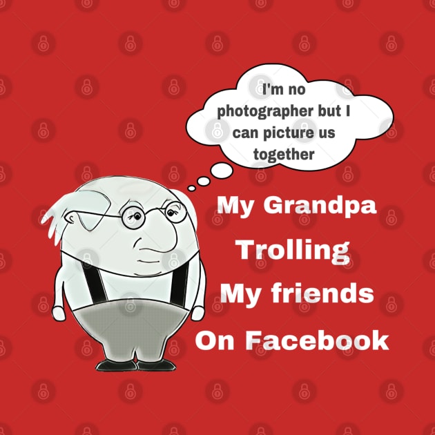 Grandpa - The Facebook Troll by CocoBayWinning 