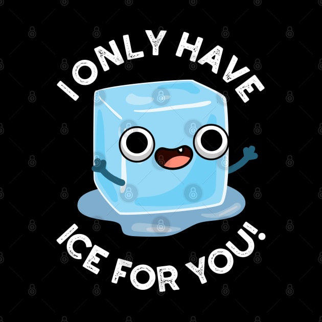 I Only Have Ice For You Cute Pun by punnybone