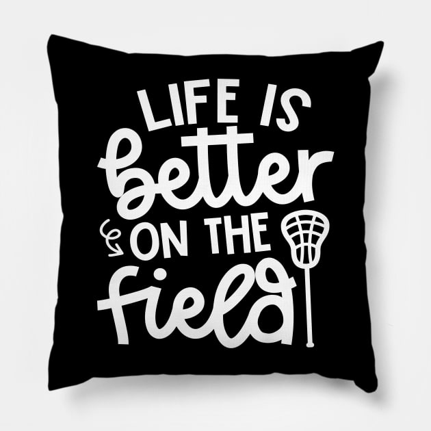 Life Is Better On The Field Lacrosse Sport Cute Funny Pillow by GlimmerDesigns