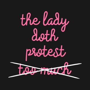 The Lady Doth Protest T-Shirt