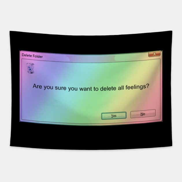 Are You Sure You Want To Delete All Feelings? //. Microsoft Windows 95 Tumblr Meme Tapestry by DankFutura