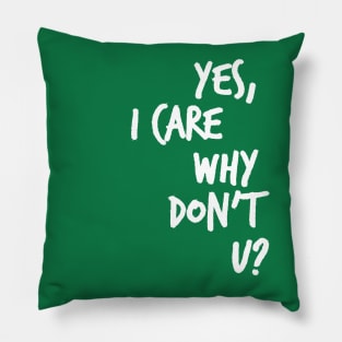 Yes, I care why don't u? Pillow