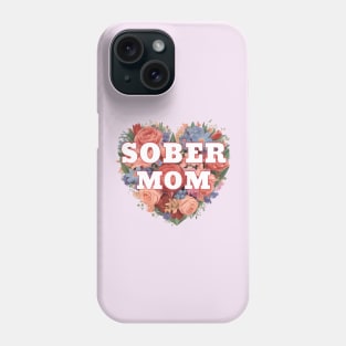 Sober Mom In Floral Heart Phone Case