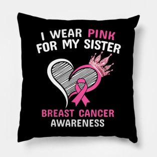 I Wear Pink For My Sister Heart Ribbon Cancer Awareness Pillow
