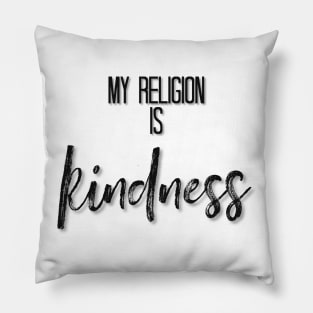 My Religion is Kindness black Pillow