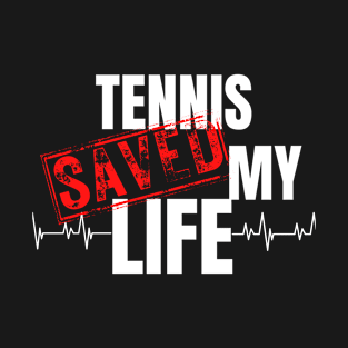 tennis Saved My Life T-Shirt