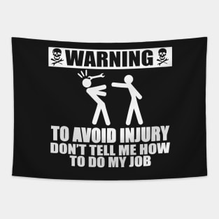 WARNING To Avoid Injury Don't Tell Me How To Do My Job Tapestry