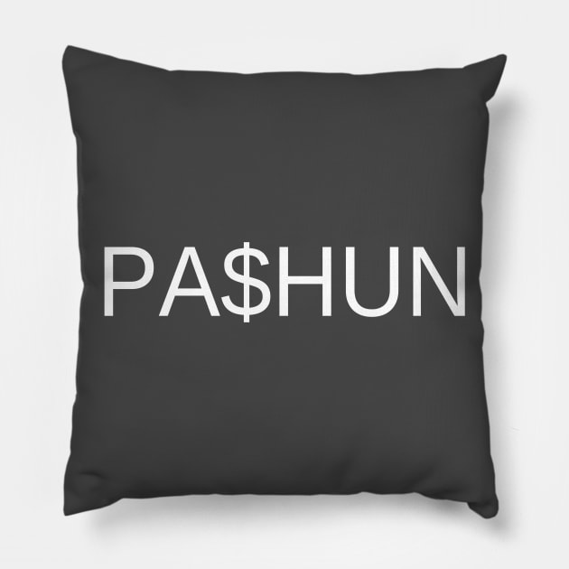 Gotta Have PA$hun Pillow by Gavinstees