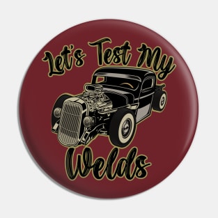 Rat Rod Test The Welds Welder Humor Pin